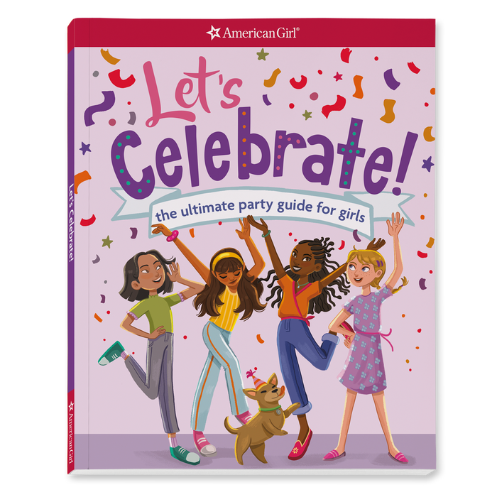 Let's Celebrate! The Ultimate Party Guide for Girls Book L8